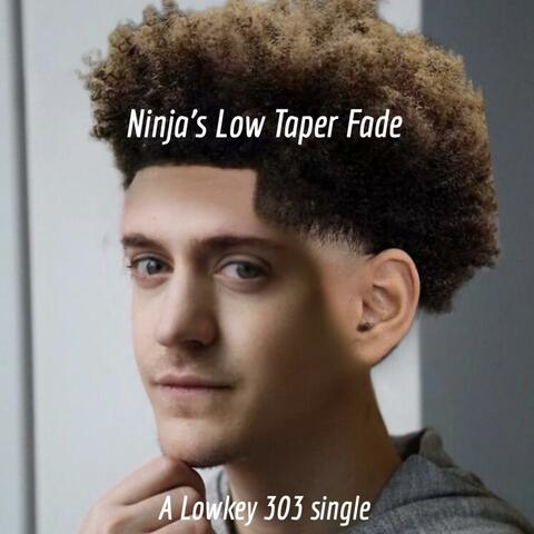 Ninja's Low Taper Fade
