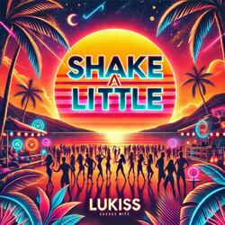 SHAKE A LITTLE