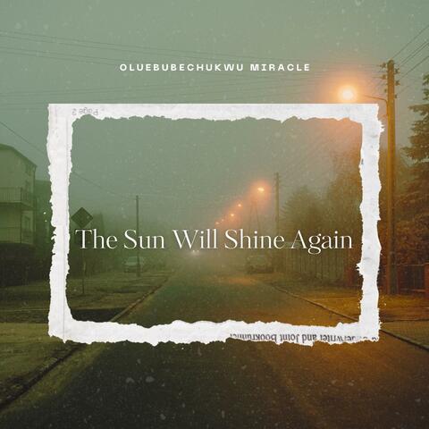 The Sun Will Shine Again