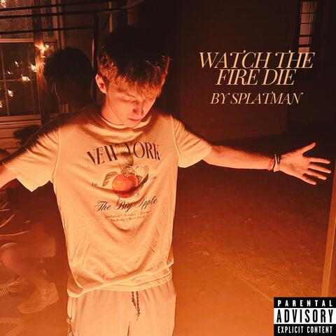 Watch The Fire Die