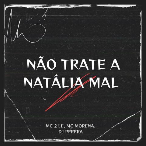 Não Trate a Natália Mal
