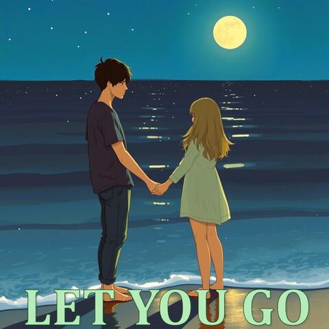 LET YOU GO