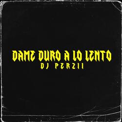 DAME DURO A LO LENTO