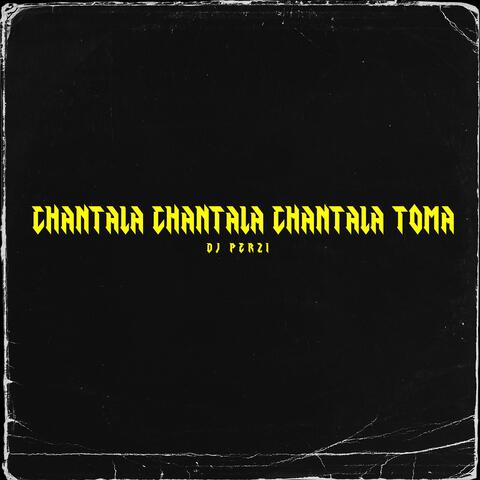 CHANTALA CHANTALA CHANTALA TOMA