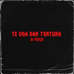 te voa dar tortura