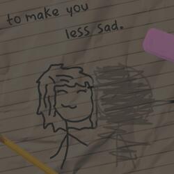 to make you less sad