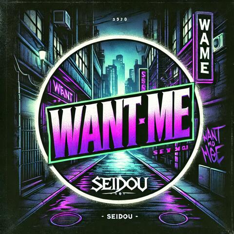 Want Me