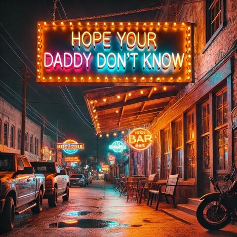 Hope Your Daddy Don't Know