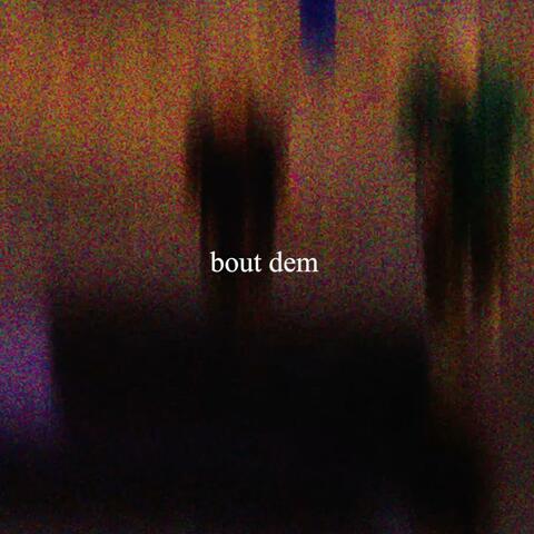 bout dem