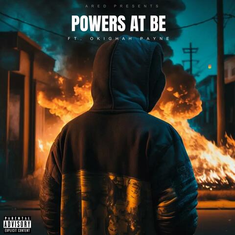 Powers At Be (feat. Okighah Payne)