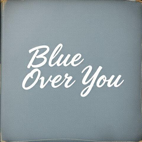 Blue Over You