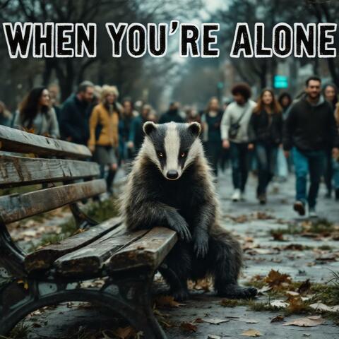 When you're alone