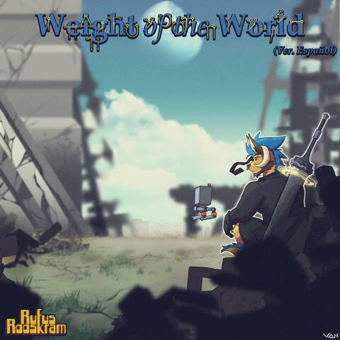 Weight of the World (ver. Español)