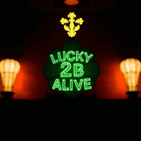 Lucky 2b Alive