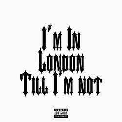 I'm in London till i'm not (feat. Lil Panda)