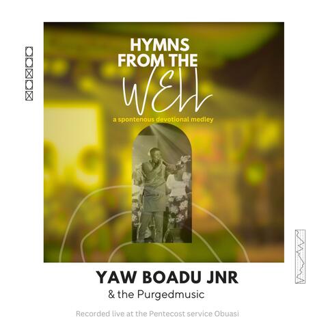 HYMNS FROM THE WELL (a spontaneous devotional medley)