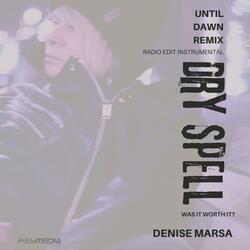 Dry Spell (Until Dawn Remix Radio Edit Instrumental)