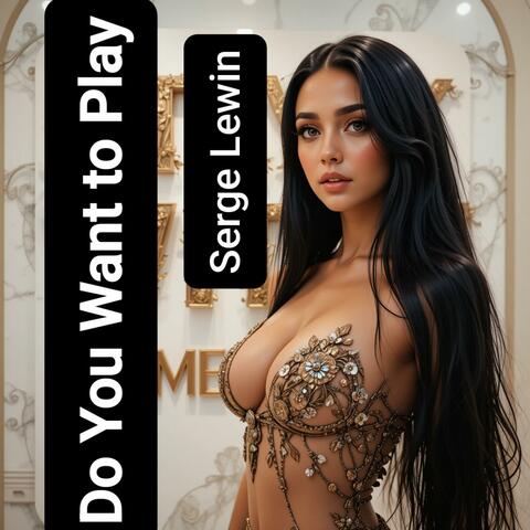 Do You Want to Play