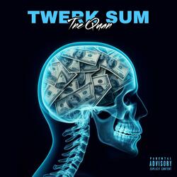TWERK SUM