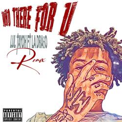 Who there for u (feat. La Dra6o)