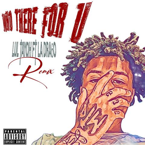 Who there for u (feat. La Dra6o)