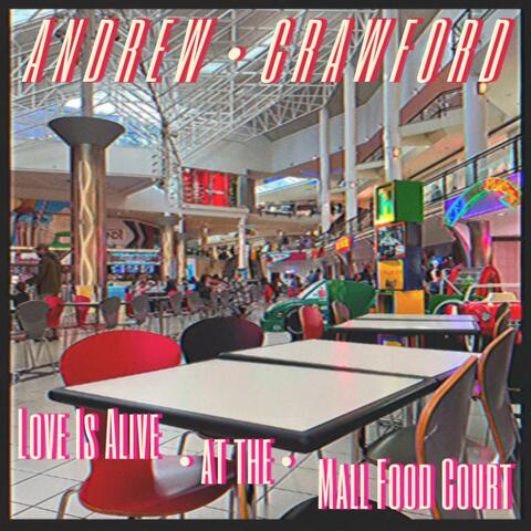 Love Is Alive at the Mall Food Court