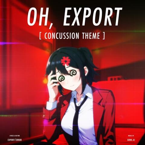 OH, EXPORT (Concussion Theme)