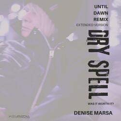 Dry Spell (Until Dawn Remix Extended Version)
