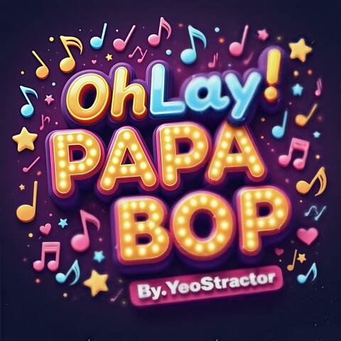 Oh Lay! Papa Bop