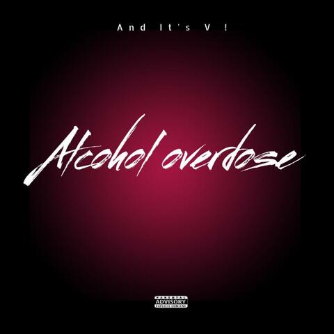 ALCOHOL OVERDOSE !