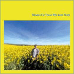 Flowers For Those Who Love Them