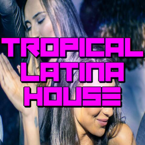 Tropical Latina House