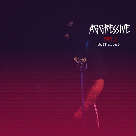 Aggressive (Part 2)