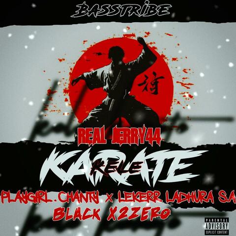 Kele Karate 2.0 (feat. Jerry44, PlayGirl.Chanty & Lekerr Ladhura SA)