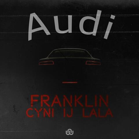 Audi (feat. Cyni, IJ & LaLa)