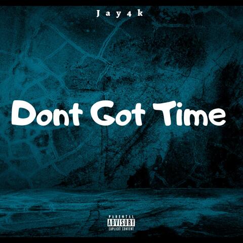 Dont Got Time