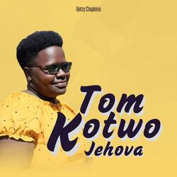 Tom Kotwo Jehova