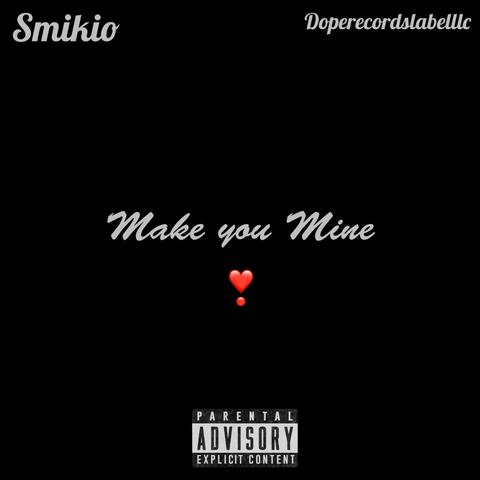 Make you mine