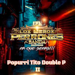 Popurri Tito Double P II