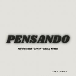 Pensando (feat. El Mv, Kelay Teddy & Flow Peluche)