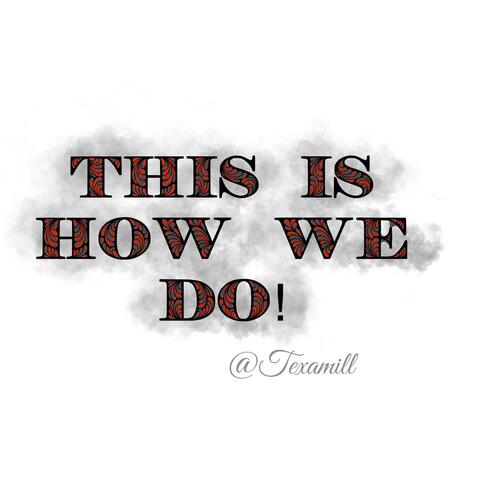 This Is How We Do