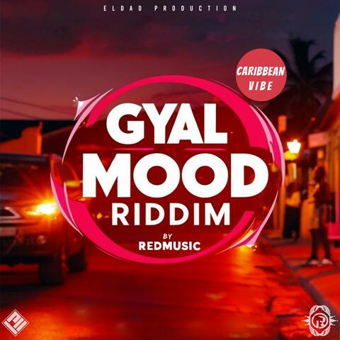 GYAL MOOD RIDDIM