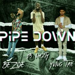 Pipe Down (feat. BeZoe & Da Real Yvng Tae)