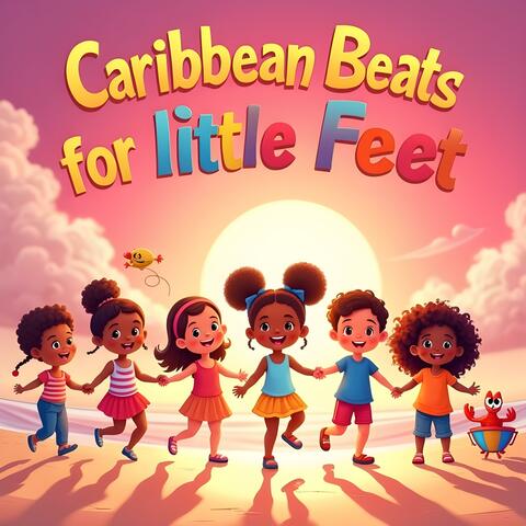 Caribbean Beats for Little Feet: Island Rhythms Kids Songs