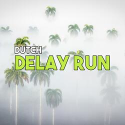 Dutch Delay Run
