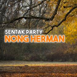 Sentak Party Nong Herman