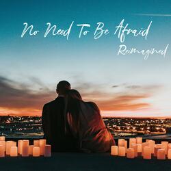 No Need To Be Afraid Reimagined (feat. Allegra & Rohit Λ Prem) (Vocalized)