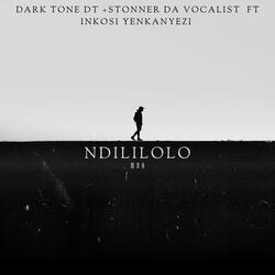 Ndililolo mna (feat. Dark tone DT, Inkosi yenkanyezi & Stonner Da Vocalist)