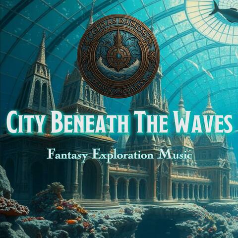 City Beneath The Waves (D&D/TTRPG Fantasy Exploration Music | 1 hour)