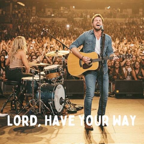 Lord, Have Your Way